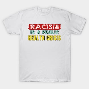 Racism is a public health crisis - red teal and yellow font T-Shirt